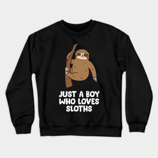 Just a Boy Who Loves Sloths Gift For Sloth Lovers Crewneck Sweatshirt